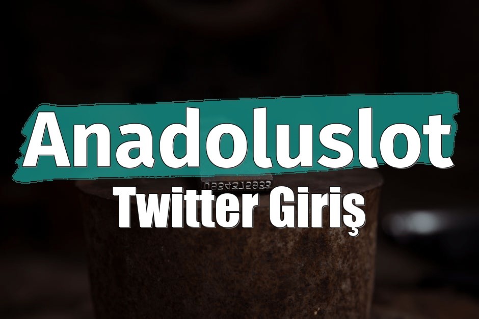 Anadoluslot Twitter Giriş