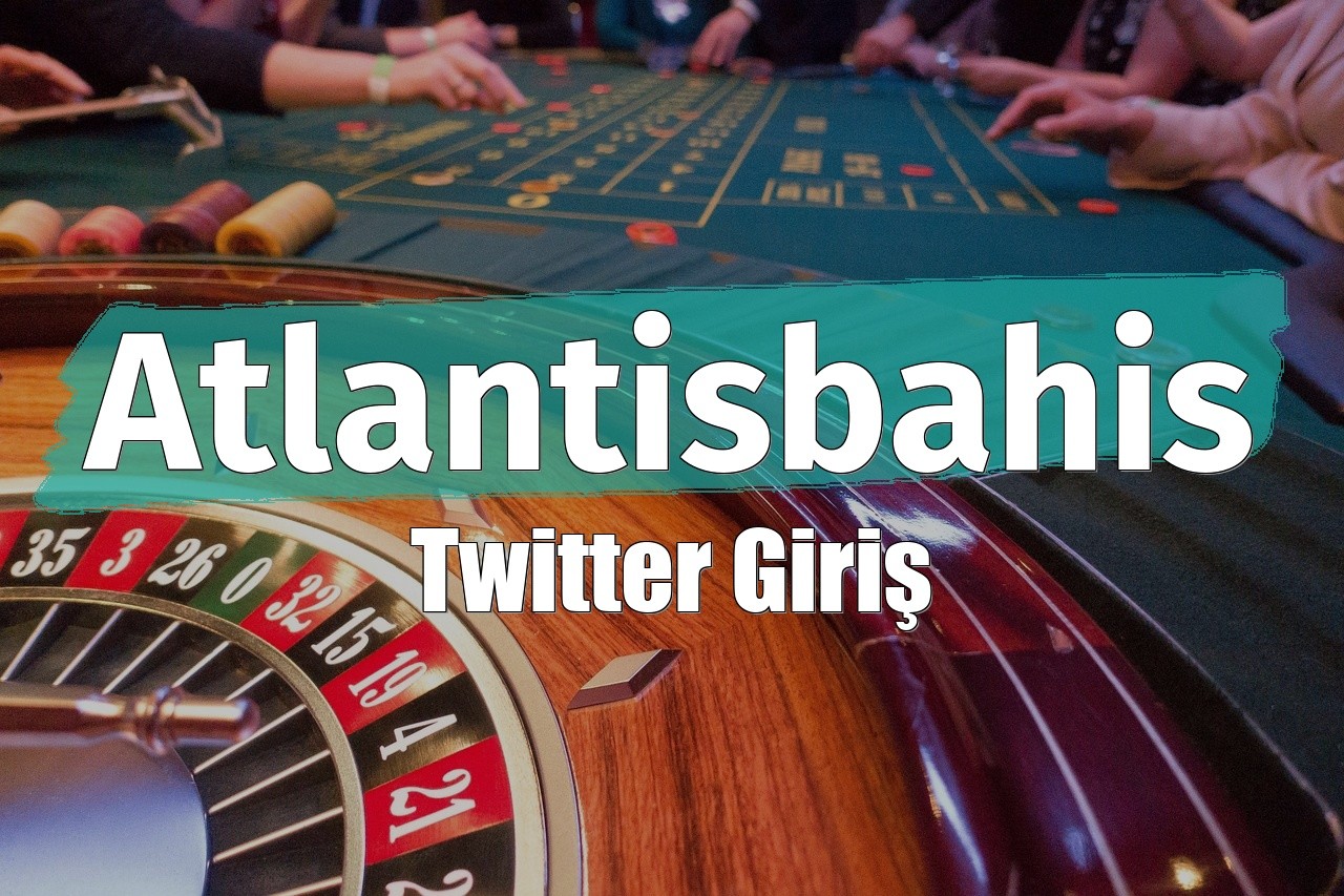 Atlantisbahis Twitter Giriş