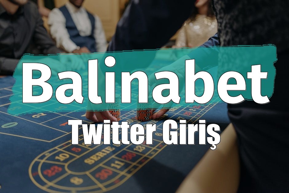 Balinabet Twitter Giriş